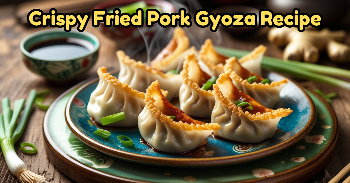 Crispy Fried Pork Gyoza Recipe – A Japanese Delight
